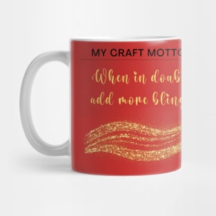 My craft motto: When in doubt, add more bling! Mug